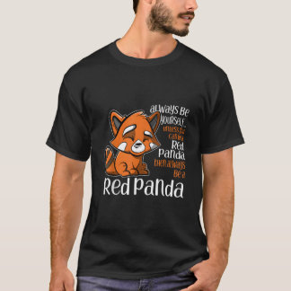 Always Be Yourself Unless You Can Be A Red Panda T-shirt