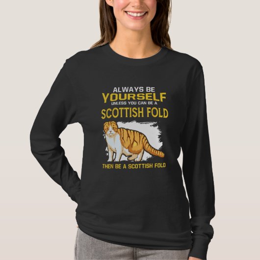 Always Be Yourself Unless You Can Be A Scottish Fo T-shirt (Voorkant)
