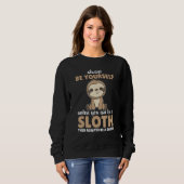 Always Be Yourself Unless You Can Be A Sloth cute Trui (Voorkant volledig)