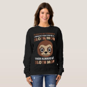 Always be yourself unless you can be a Sloth Mom t Trui (Voorkant volledig)