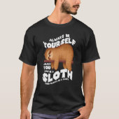 Always be yourself unless you can be a sloth t-shirt (Voorkant)