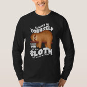 Always be yourself unless you can be a sloth t-shirt (Voorkant)