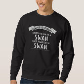 Always be Yourself Unless You Can be a SWAN Trui (Voorkant)