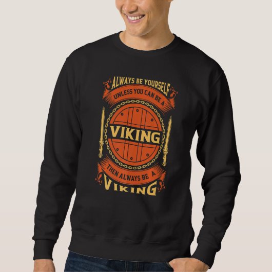 Always Be Yourself Unless You Can Be A Viking Trui (Voorkant)