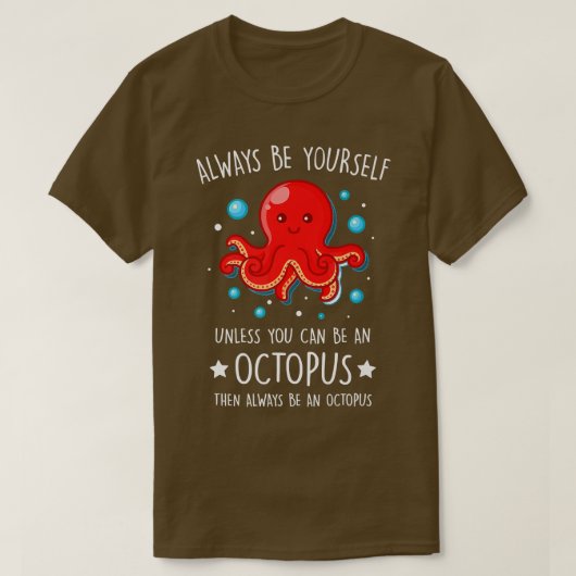 Always Be yourself unless you can be Octopus Funny T-shirt (Design voorkant)