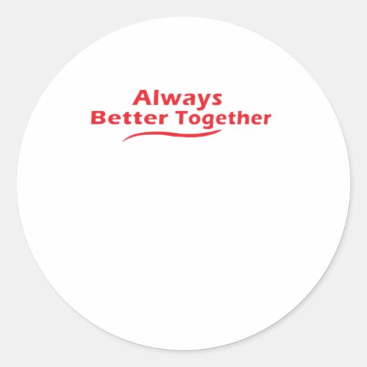 Always Better Together Classic Look  Ronde Sticker (Voorkant)