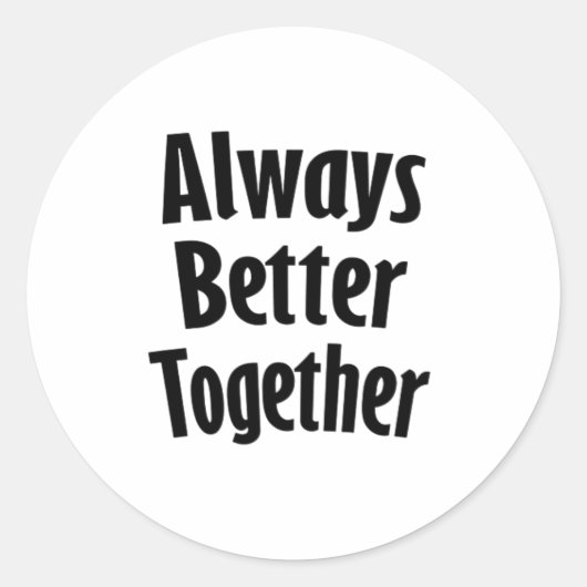 Always Better Together Timeless Classic  Ronde Sticker (Voorkant)