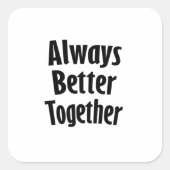Always Better Together Timeless Classic  Vierkante Sticker (Voorkant)