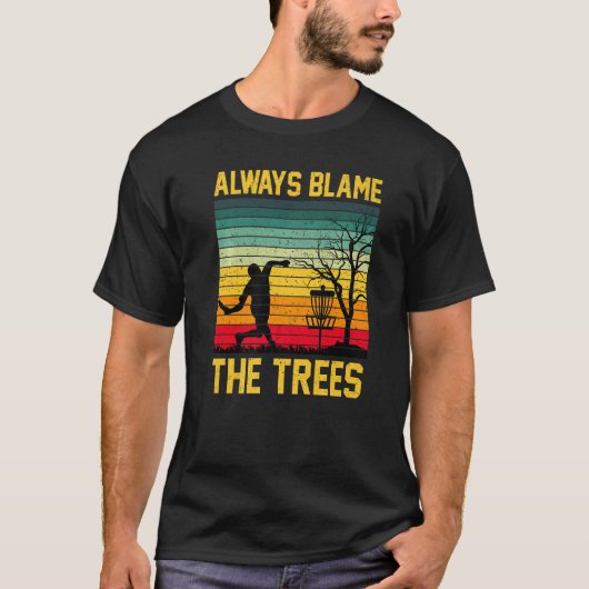 Always Blame The Trees Retro Frisbee Disc Golf App T-shirt (Voorkant)