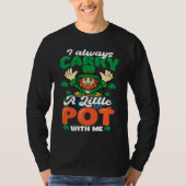 Always Carry Little Pot  St Patricks Day T-shirt (Voorkant)
