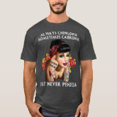 Always Chingona But Never Pendeja T-shirt (Voorkant)