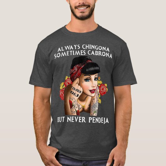 Always Chingona But Never Pendeja T-shirt (Voorkant)
