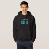 Always Cold  Sayings About Winter Season  3 Hoodie (Voorkant volledig)