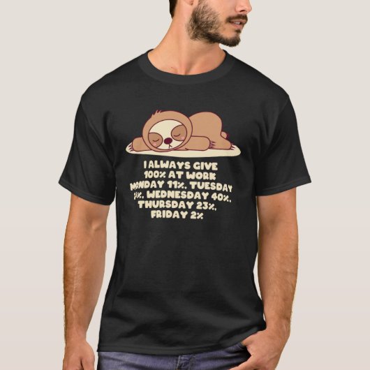 Always Give 100 Percent at Work Sloth WFH Lazy T-shirt (Voorkant)