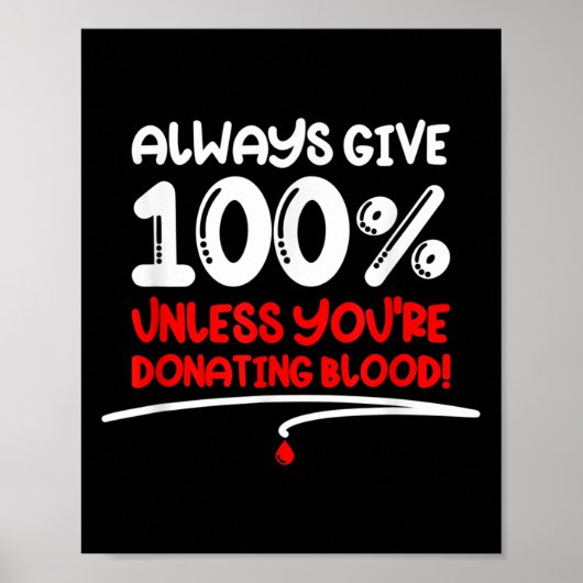 Always Give 100 Unless Youre Donating Blood - Moti Poster (Voorkant)