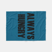 Always Hungry - Pular Funny Quote  Fleece Deken (Voorkant (Horizontaal))