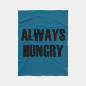 Always Hungry - Pular Funny Quote Fleece Deken (Voorkant)