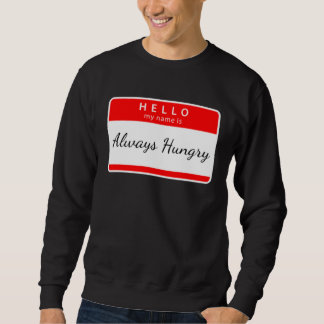 ALWAYS HUNGRY SARCASTIC TRENDY TRUI