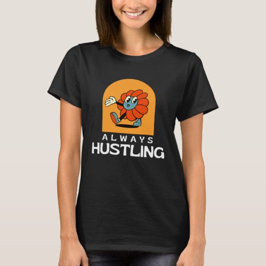 Always Hustling Stay Motivated and Keep Grinding T-shirt (Voorkant)