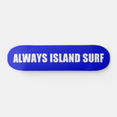 ALWAYS ISLAND SURF Skateboard deck (Horizontaal)