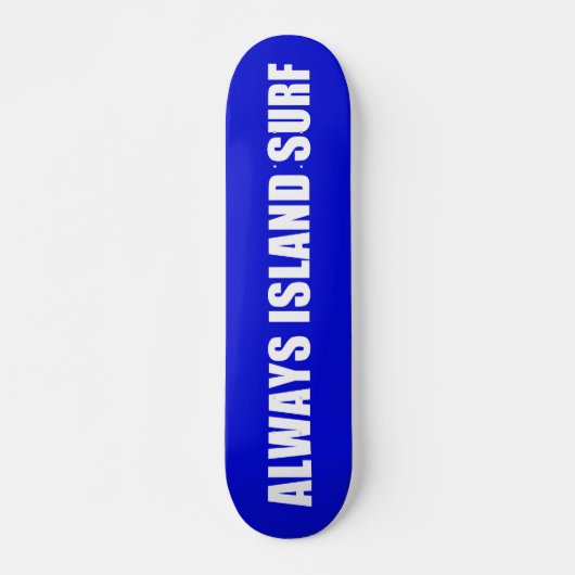 ALWAYS ISLAND SURF Skateboard deck (Voorkant)
