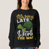 Always Late But Worth The Wait Trui (Voorkant)