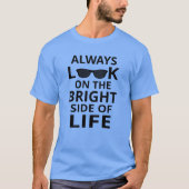 Always Look On The Bright Side Of Life T-shirt (Voorkant)