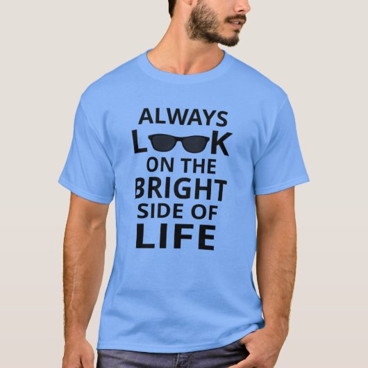 Always Look On The Bright Side Of Life T-shirt (Voorkant)