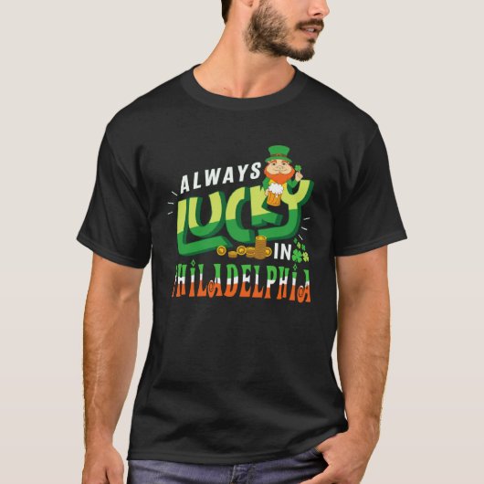 Always Lucky In Philadelphia Saint Patricks Day T-shirt (Voorkant)
