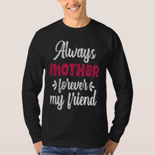 Always Mother Forever Friend Teens Family Matching T-shirt (Voorkant)