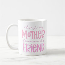 Always My Mother Forever My Friend Coffee Mug