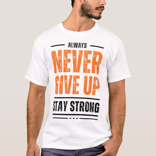 ALWAYS NEVER GIVE UP STAY STRONG Distressed Graphi T-shirt (Voorkant)