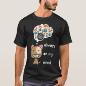 Always on my mind ! Funny cat design Black Friday  T-shirt (Voorkant)