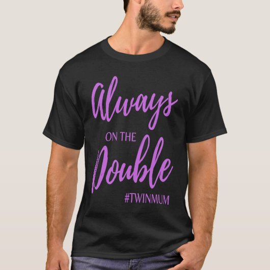 Always on The Double Twin Mum Clothing T-shirt (Voorkant)