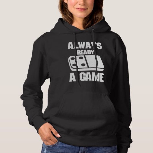 Always Ready For A Game Dominoes Domino Effect Str Hoodie (Voorkant)