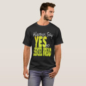 Always Say Yes To Ezekiel Bread T-shirt (Voorkant volledig)