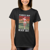 Always Skip Dont Quit Retro Skipping Rope Jumping  T-shirt (Voorkant)