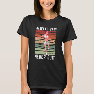 Always Skip Dont Quit Retro Skipping Rope Jumping  T-shirt