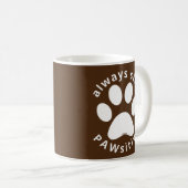 ALWAYS STAY PAWSITIVE funny dog paw inspirational Koffiemok (Voorkant rechts)
