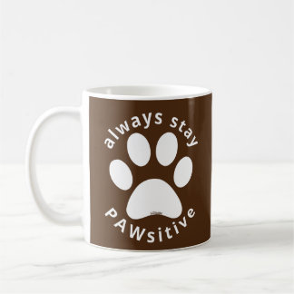 ALWAYS STAY PAWSITIVE funny dog paw inspirational Koffiemok