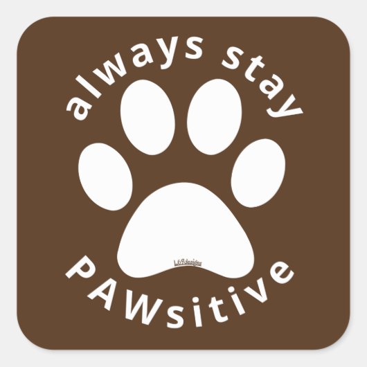ALWAYS STAY PAWSITIVE funny dog paw inspirational  Vierkante Sticker (Voorkant)