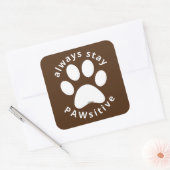 ALWAYS STAY PAWSITIVE funny dog paw inspirational  Vierkante Sticker (Envelop)