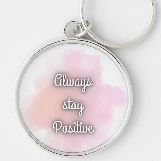 Always Stay Positive Inspirational Quote Keychain (Voorkant)