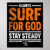 Always Surf For God, Stay Steady  Poster (Voorkant)