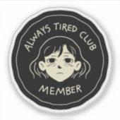 Always tierd cluub member sticker (Voorkant)