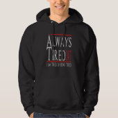 Always Tired 247 Tired Of Being Tired Sarcastic Jo Hoodie (Voorkant)