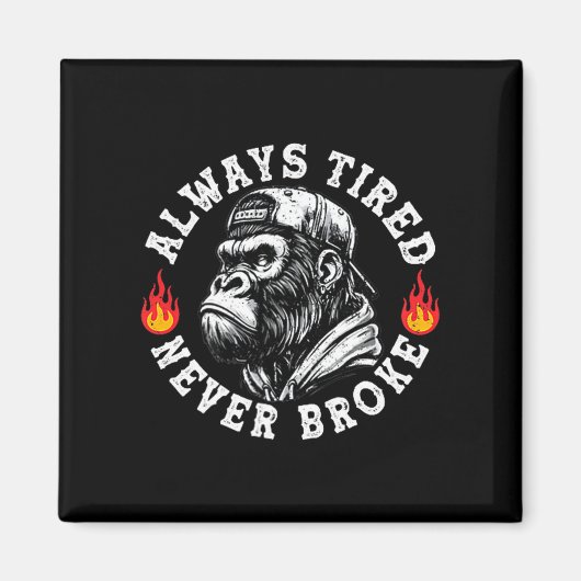 Always Tired Never Broke Funny Monkey (2 Sided) Magneet (Voorkant)