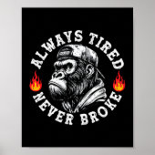 Always Tired Never Broke Funny Monkey (2 Sided) Poster (Voorkant)