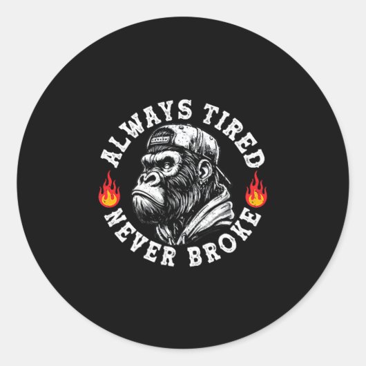 Always Tired Never Broke Funny Monkey (2 Sided)  Ronde Sticker (Voorkant)