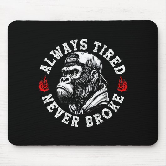 Always Tired Never Broke Funny Monkey (on Back)  Muismat (Voorkant)